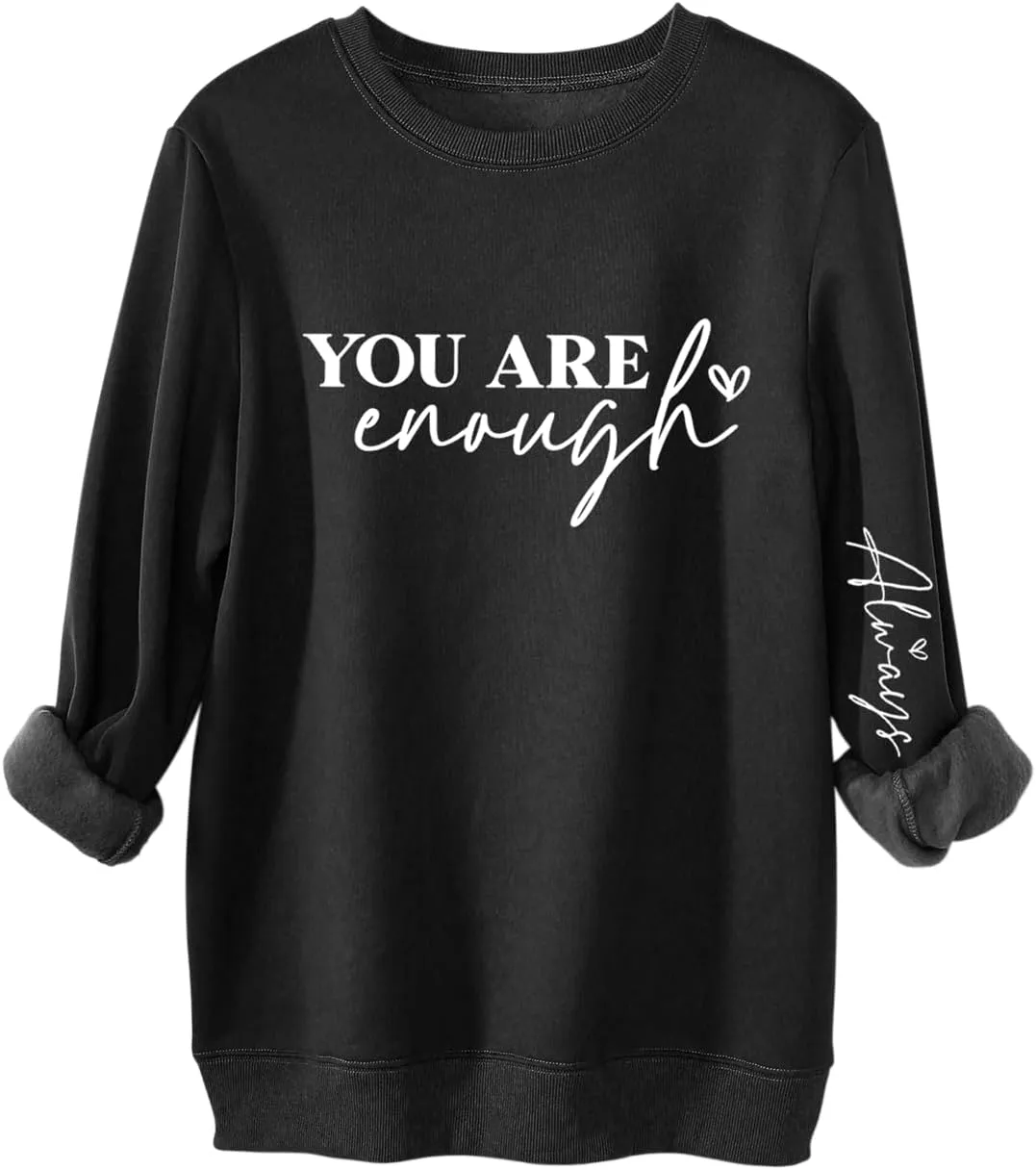 You Are Enough Sweatshirt Women Mental Health Sweatshirt Inspirational Long Sleeve Fleece Pullover Sweater